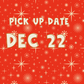 Pick up date- Dec 22 evening